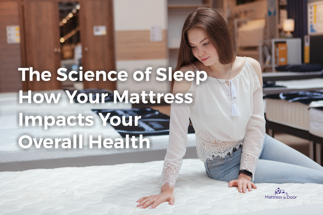 The Science of Sleep: How Your Mattress Impacts Your Overall Health